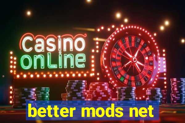 better mods net